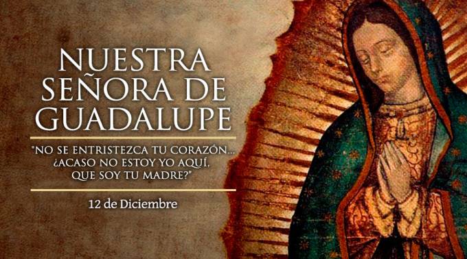 12 DE DICIEMBRE: ¡FELIZ FIESTA DE LA VIRGEN DE GUADALUPE!