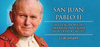 <!--:es-->22 DE OCTUBRE: CELEBRAMOS A SAN JUAN PABLO II, EL PAPA DE LA FAMILIA<!--:-->