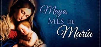 EMPEZAMOS MAYO, EL MES DEDICADO A MARÍA