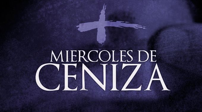 HOY MIÉRCOLES DE CENIZA: LA IGLESIA CATÓLICA COMIENZA LA CUARESMA
