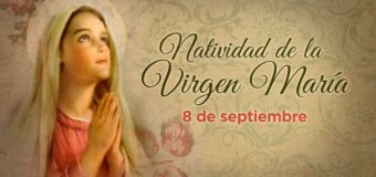 SE CELEBRA LA NATIVIDAD DE LA VIRGEN MARÍA. ¡FELIZ CUMPLEAÑOS MADRE NUESTRA!