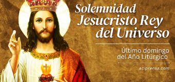 ¡FELIZ SOLEMNIDAD DE JESUCRISTO, REY DEL UNIVERSO!