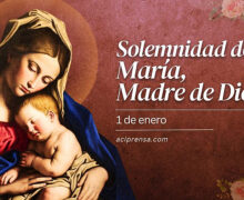 ¡FELIZ SOLEMNIDAD DE MARÍA SANTÍSIMA, MADRE DE DIOS!
