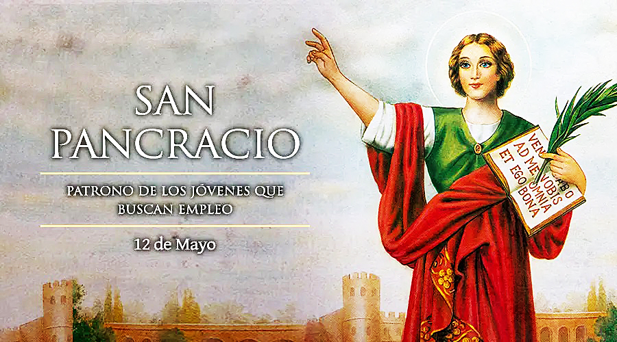 CELEBRAMOS A SAN PANCRACIO MÁRTIR, PATRONO DE LOS JÓVENES QUE BUSCAN TRABAJO