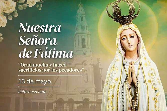 HOY LA IGLESIA CATÓLICA CELEBRA A NUESTRA SEÑORA DE FÁTIMA