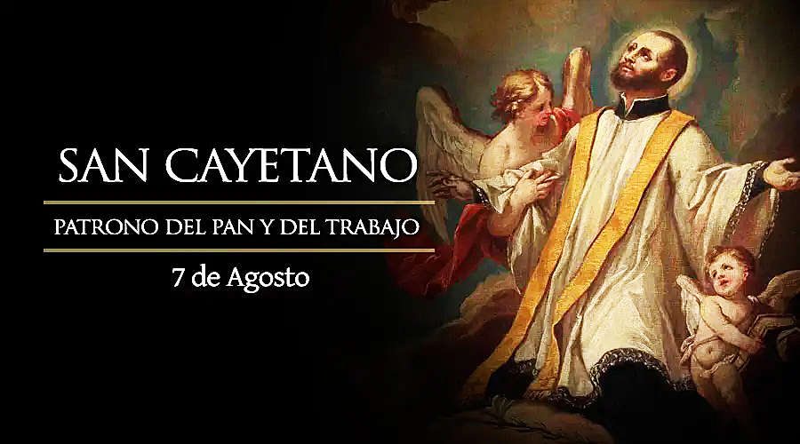 RECORDAMOS A SAN CAYETANO, PATRONO DEL PAN Y DEL TRABAJO, EL SANTO DE LA PROVIDENCIA