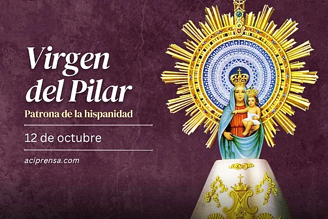 EL DÍA DE LA VIRGEN DEL PILAR, PATRONA DE LA HISPANIDAD, MADRE DE LA EVANGELIZACIÓN