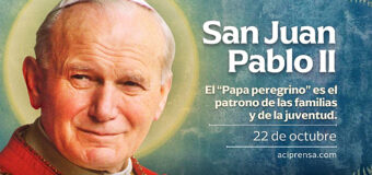 CELEBRAMOS LA FIESTA DEL PAPA SAN JUAN PABLO II EL GRANDE