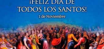 ¡HOY CELEBRAMOS LA SOLEMNIDAD DE TODOS LOS SANTOS!