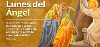 HOY ES LUNES DE LA OCTAVA DE PASCUA Y LA IGLESIA CATÓLICA CELEBRA EL ‘LUNES DEL ÁNGEL’