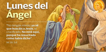 HOY ES LUNES DE LA OCTAVA DE PASCUA Y LA IGLESIA CATÓLICA CELEBRA EL ‘LUNES DEL ÁNGEL’
